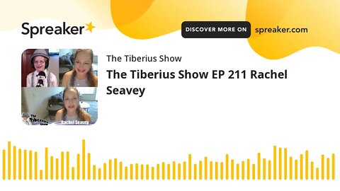 The Tiberius Show EP 211 Rachel Seavey