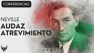 💥 Neville Goddard ❯ Audaz Atrevimiento ✨