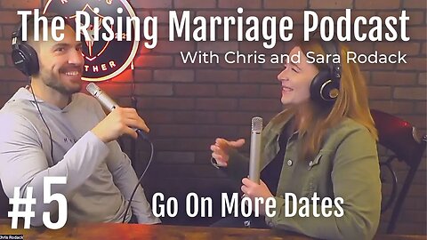 Rising Marriage Podcast 5: Go On More Dates