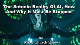 The Satanic Reality Of A.I., How And Why It Must Be Stopped