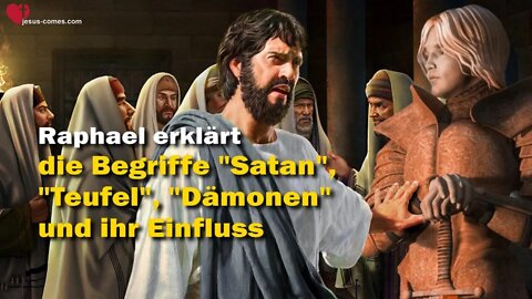 2/3 Erzengel Raphael erklärt die Begriffe Satan, Teufel & Dämonen ❤️ Das Grosse Johannes Evangelium