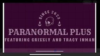 Paranormal Plus with Grizzly On The Hunt and Tracy Inman