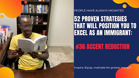 52 Proven Strategies That Will Position You to Excel as an Immigrant #36 Accent Reduction