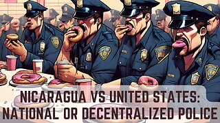 Comparing National to Decentralized #Police and Law Enforcement | #Nicaragua Style vs. #USA #EEUU