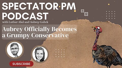 Spectator P.M.: Aubrey Officially Becomes a Grumpy Conservative