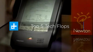 The Top 5 Tech Flops of All Time