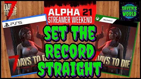 Alpha 21 Update News - 7 Days to Die (A21) - Set the Record Straight