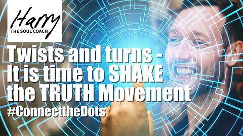Twists and turns - It is time to SHAKE the TRUTH Movement