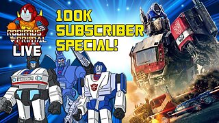 RodimusPrimal LIVE - 100K Subscribers Celebration!