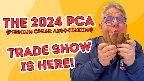 What Will This Years PCA (Premium Cigar Association) Trade Show Have In Store?