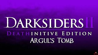 [RLS] Darksiders 2: Deathintive Edition - Argul's Tomb