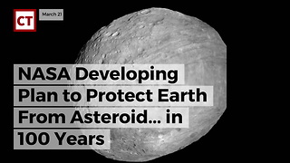 NASA Developing Plan To Protect Earth From Asteroid... In 100 Years