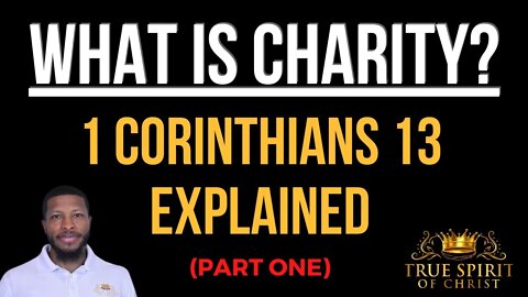 What is Charity? 1 Corinthians 13 Explained (Part One) | Uzziah Israel