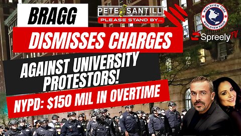 Bragg Dismisses University Protestor Charges - NYPD COST: $150 Mil [Pete Santilli Show #4114-8AM]