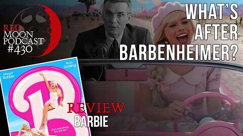 What's After Barbenheimer? | Barbie Review | RMPodcast Episode 430