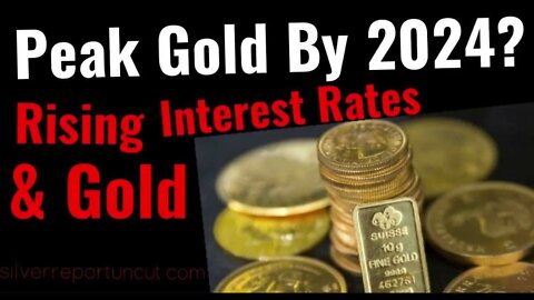 The Effect Of Interest Rate Hikes On The Price Of Gold, Peak Gold By 2024 As Producers Ramp Up
