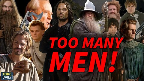 There are TOO MANY MEN in The Rings of Power and Lord of the Rings?!