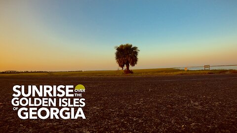 MY LITTLE VIDEO NO. 150-Sunrise over the Golden Isles