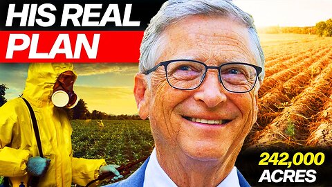 The Frightening Motive Behind Bill Gates Farmland Buying Spree (Senator Issues WARNING)