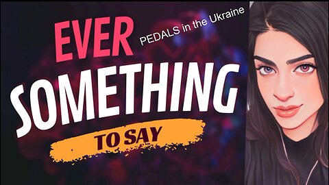 EVER SOMETHING TO SAY: PEDals in the Ukraine