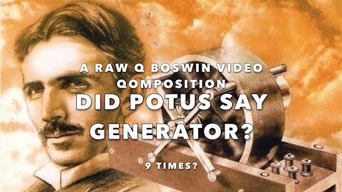 Did POTUS say #Generators? - a RAW Q Boswin Video #Qomposition