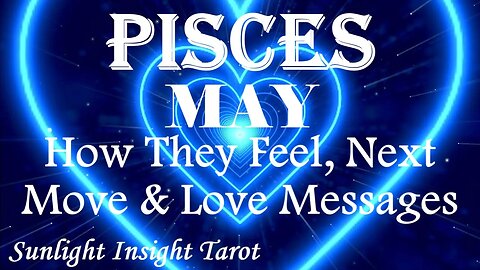 Pisces *They Want To Marry You, They're Ready To Go All In* May 2023 How They Feel