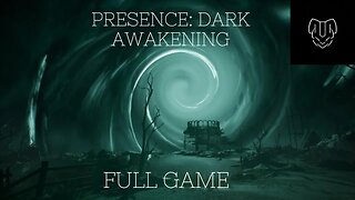 Presence Dark Awakening Gameplay Full Game No Commentary