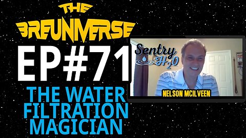 Nelson Mcilveen aka The Water Filtration Magician | The Breuniverse Podcast with Jim Breuer Ep. 71