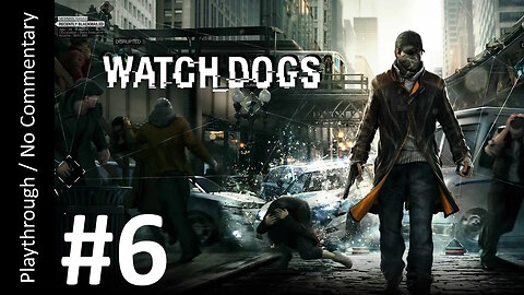 Watch Dogs (Part 6) playthrough