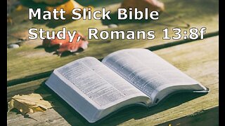 Matt Slick Bible Study, Romans 13:8f