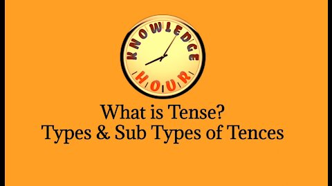 What is Tense? Types & Sub Types of Tenses | Knowledge Hour (PK)