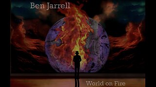 “World on Fire” - Ben Jarrell