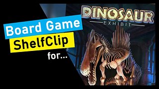 🌱ShelfClips: Dinosaur Exhibit (Short Board Game Preview)