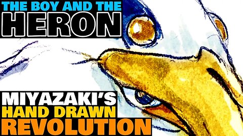 The Boy & The Heron | Miyazaki's Hand Drawn Revolution | Studio Ghibli