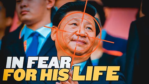 China’s Xi Jinping TERRIFIED He’s Going to Get Assassinated