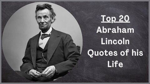 Top 20 Abraham Lincoln Life, Motivational, Inspirational Quotes