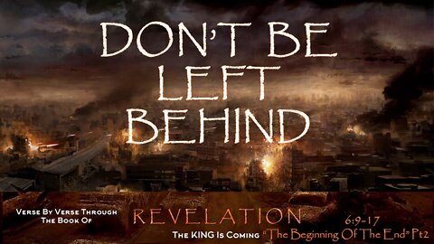 Revelation 6: 9-17 “The Beginning Of The End” Part 2