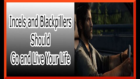 Incels and blackpillers should go and live your life