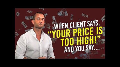 CAR SALES TRAINING: When Client Says, “Your Price Is Too High!” And You Say....