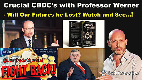 Prof. Richard Werner: CBDC’s – Your Future Is Being Decided | Ivor Cummins