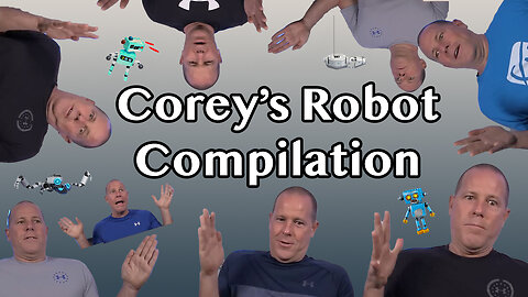 Corey’s Robot Compilation Video Greatest Hits