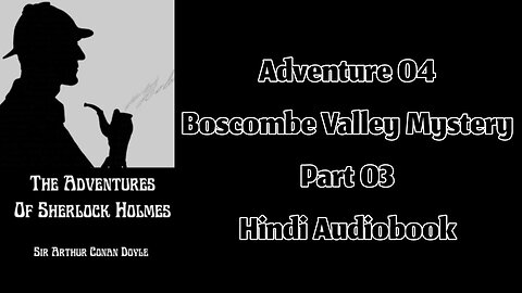 The Boscombe Valley Mystery (Part 03) || The Adventures of Sherlock Holmes by Sir Arthur Conan Doyle