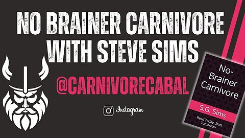 No Brainer Carnivore with Steve Sims!!! of @CarnivoreCabal