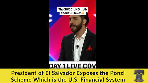 President of El Salvador Exposes the Ponzi Scheme Which is the U.S. Financial System