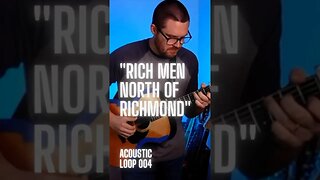“Rich Men North of Richmond” Acoustic Loop 004