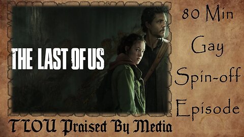 The Last of Us PRAISED by the MEDIA | 80min Gay Spin-off Episode CONFIRMED