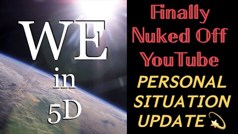 WE in 5D Tarot Channel Finally Nuked Off YouTube — Personal Situation Update 💫