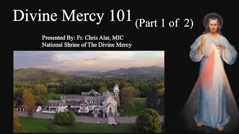 Explaining the Faith - Divine Mercy 101 (Part 1 of 2)