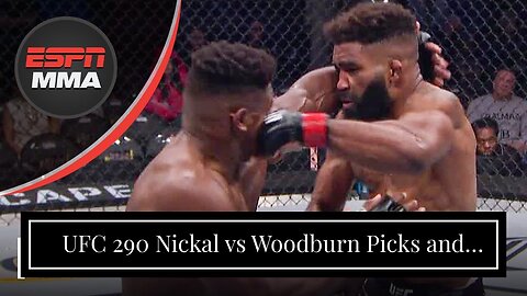 UFC 290 Nickal vs Woodburn Picks and Predictions: Underdog Substitute is Overmatched