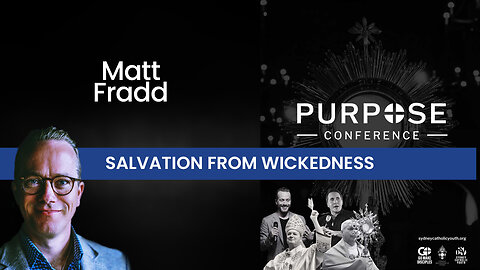 Salvation from Wickedness - Matt Fradd